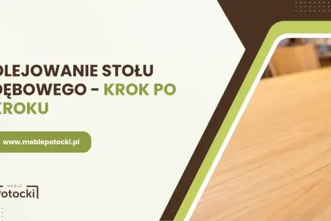 Olejowanie stołu dębowego krok po kroku. Dowiedz się, ile schnie olej do drewna, by cieszyć się meblami.
